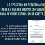 LA OPOSICIÓN HA REACCIONADO TARDE EN QUERER BUSCAR CONSENSO PARA REVERTIR EXPULSIÓN DE KATTYA.